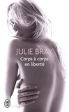 Julie Bray - Corps à corps en liberté - Nouvelles érotiques.