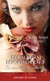 Julie Anne Long - Les soeurs Lockwood Tome 3 : Le secret de la séduction.
