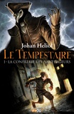 Johan Heliot - Le Tempestaire Tome 1 : La confrérie des naufrageurs.