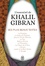 Khalil Gibran - L'essentiel de Kahlil Gibran - Ses plus beaux textes.