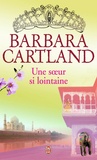 Barbara Cartland - Une soeur si lointaine.