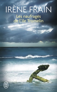 Irène Frain - Les naufragés de l'île Tromelin.