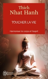 Nhat-Hanh Thich - Toucher la vie.