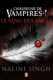 Nalini Singh - Chasseuse de vampires Tome 1 : Le sang des anges.