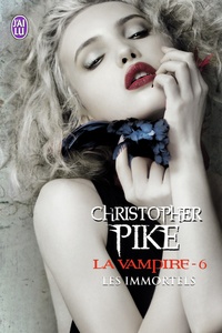 Christopher Pike - La vampire Tome 6 : Les immortels.