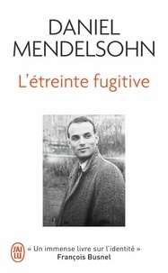 Daniel Mendelsohn - L'étreinte fugitive.