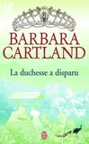 Barbara Cartland - La duchesse a disparu.