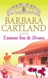 Barbara Cartland - L'amour fou de Zivana.