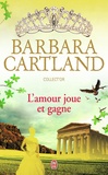 Barbara Cartland - L'amour joue et gagne.