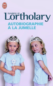 Isabelle Lortholary - Autobiographie à la jumelle.