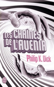 Philip K. Dick - Les chaînes de l'avenir.