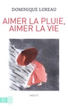 Dominique Loreau - Aimer la pluie, aimer la vie.