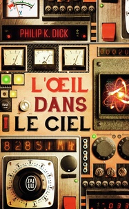 Philip K. Dick - L'oeil dans le ciel.