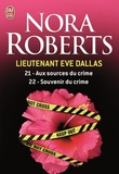 Nora Roberts - Lieutenant Eve Dallas Tomes 21 et 22 : Aux sources du crime ; Souvenir du crime.