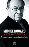 Michel Rocard - Si ça vous amuse... - Chronique de mes faits et méfaits.