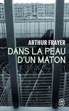 Arthur Frayer - Dans la peau d'un maton.