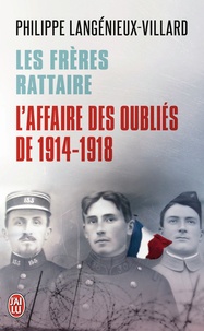 Philippe Langénieux-Villard - Les Frères Rattaire - L'affaire des oubliés de 1914-1918.