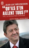 Jean-Luc Mélenchon - Qu'ils s'en aillent tous ! - Vite, la révolution citoyenne.