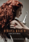 Cassandra O'Donnell - Rebecca Kean Tome 4 : Ancestral.