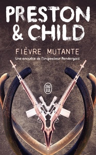 Douglas Preston et Lincoln Child - Fièvre mutante.