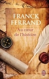 Franck Ferrand - Au coeur de l'histoire.