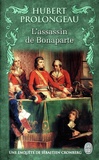 Hubert Prolongeau - L'assassin de Bonaparte.