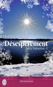 Heather Webber - Lucy Valentine Tome 2 : Désespérément.