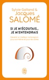 Jacques Salomé et Sylvie Galland - Si je m'écoutais... je m'entendrais.