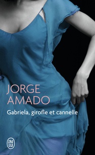 Jorge Amado - Gabriela, girofle et cannelle - Chronique d'une ville de l'Etat de Bahia.
