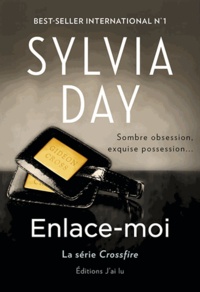 Sylvia Day - Crossfire Tome 3 : Enlace-moi.