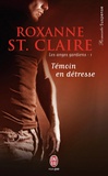 Roxanne St. Claire - Les anges gardiens Tome 1 : Témoin en détresse.