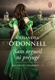 Cassandra O'Donnell - Les soeurs Charbrey Tome 1 : Sans orgueil ni préjugé.