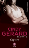 Cindy Gerard - Black OPS Tome 2 : Captive.