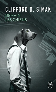 Clifford D. Simak - Demain les chiens.