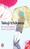 Takuji Ichikawa - Je reviendrai avec la pluie.