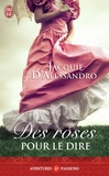 Jacquie D'Alessandro - Des roses pour le dire.