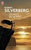 Robert Silverberg - Les ailes de la nuit.