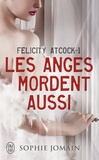 Sophie Jomain - Felicity Atcock Tome 1 : Les anges mordent aussi.