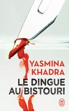Yasmina Khadra - Le dingue au bistouri.