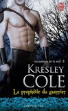 Kresley Cole - Les ombres de la nuit Tome 9 : La prophétie du guerrier.