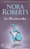 Nora Roberts - Les illusionnistes.