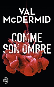 Val McDermid - Comme son ombre.
