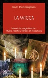 Scott Cunningham - La Wicca - Guide de pratique individuelle.