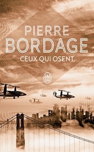 Pierre Bordage - Ceux qui osent.