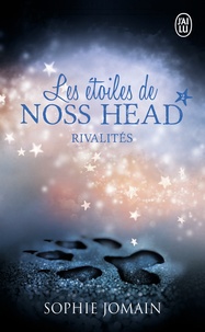 Sophie Jomain - Les étoiles de Noss Head Tome 2 : Rivalités.