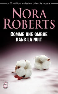 Nora Roberts - Comme une ombre dans la nuit.