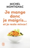 Michel Montignac - Je mange donc je maigris... Et je reste mince !.