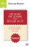 Ghislaine Blondet - Une heure par semaine pour réussir au CP - Français.