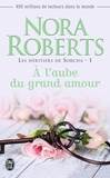 Nora Roberts - Les héritiers de Sorcha Tome 1 : A l'aube du grand amour.