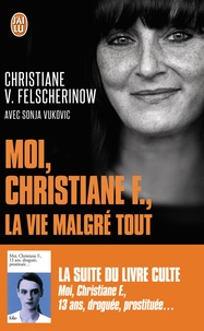 Christiane Felscherinow et Sonja Vukovic - Moi, Christiane F., la vie malgré tout.